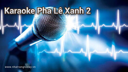Karaoke Pha Lê Xanh 2 Nha Trang