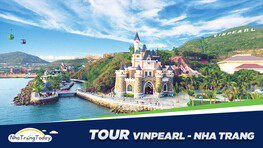 ✅ Tour Vinpearl Nha Trang Trọn Gói