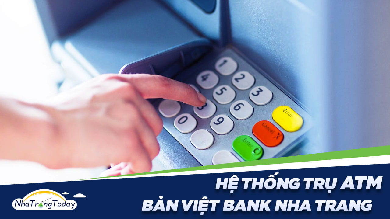 Hệ Thống ATM Ngân Hàng TM - CP Bản Việt Chi Nhánh Nha Trang