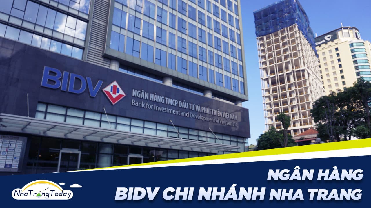 Ngân Hàng Đầu Tư Và Phát Triển Việt Nam BIDV Chi Nhánh Nha Trang